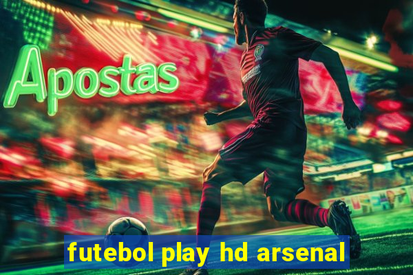 futebol play hd arsenal